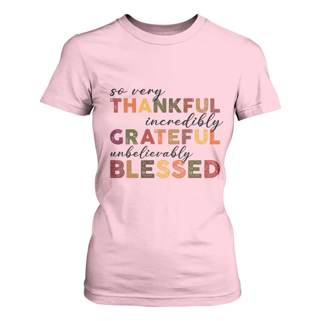 Thanksgiving T Shirt For Women So Very Thankful Incredibly Grateful Unbelievably Blessed TS11 Light Pink Print Your Wear