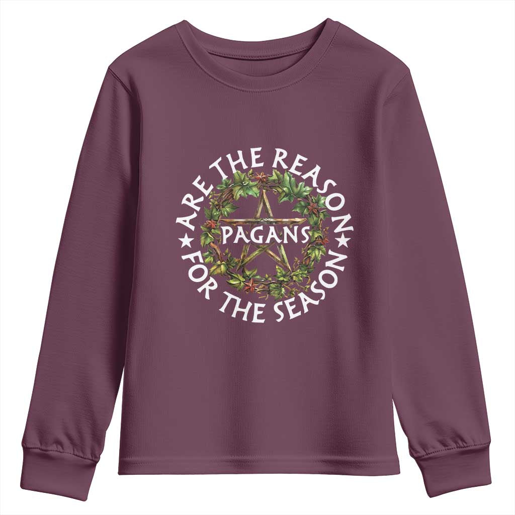 Pagans Are The Reason For The Season Youth Sweatshirt Yule Pagan Christmas TS11 Maroon Print Your Wear