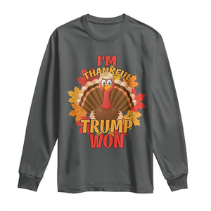 Funny Thanksgiving Trump Long Sleeve Shirt I'm Thankful Trump Won Turkey 47th President TS11 Dark Heather Print Your Wear