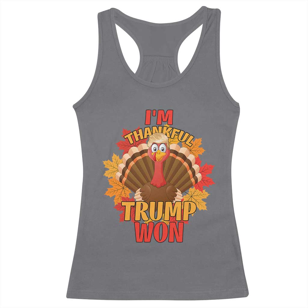 Funny Thanksgiving Trump Racerback Tank Top I'm Thankful Trump Won Turkey 47th President TS11 Charcoal Print Your Wear