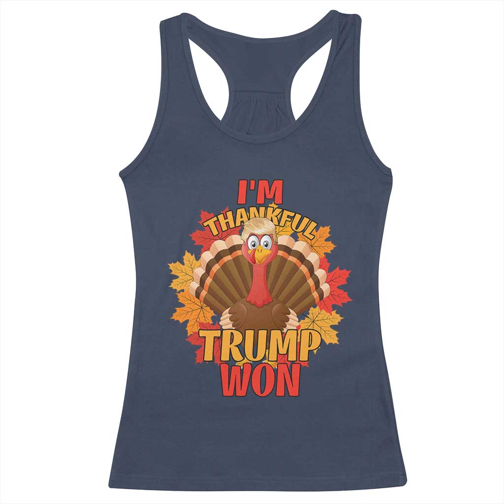Funny Thanksgiving Trump Racerback Tank Top I'm Thankful Trump Won Turkey 47th President TS11 Navy Print Your Wear