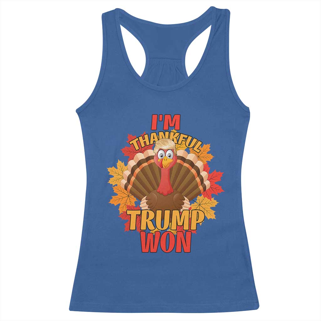 Funny Thanksgiving Trump Racerback Tank Top I'm Thankful Trump Won Turkey 47th President TS11 Royal Blue Print Your Wear