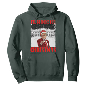 Funny Trump Xmas Hoodie I'll Be Home For Christmas 45 47th President TS11 Dark Forest Green Print Your Wear