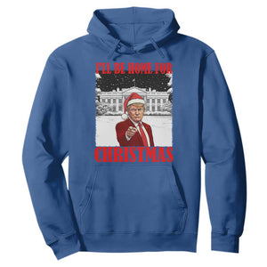 Funny Trump Xmas Hoodie I'll Be Home For Christmas 45 47th President TS11 Royal Blue Print Your Wear