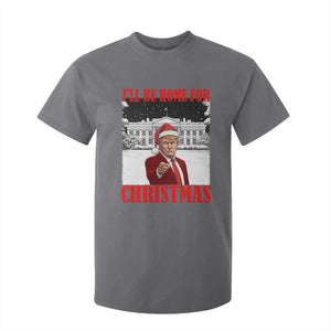 Funny Trump Xmas T Shirt For Kid I'll Be Home For Christmas 45 47th President TS11 Charcoal Print Your Wear