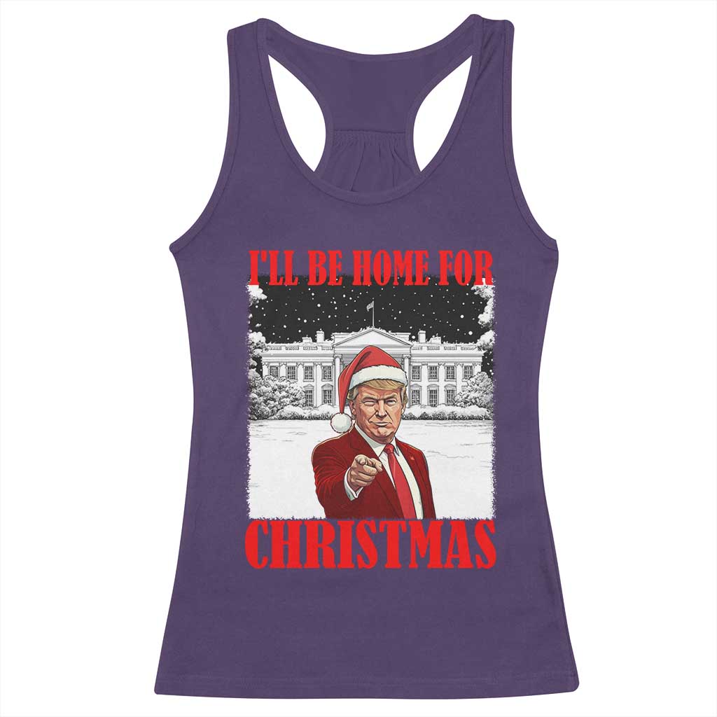 Funny Trump Xmas Racerback Tank Top I'll Be Home For Christmas 45 47th President TS11 Purple Print Your Wear