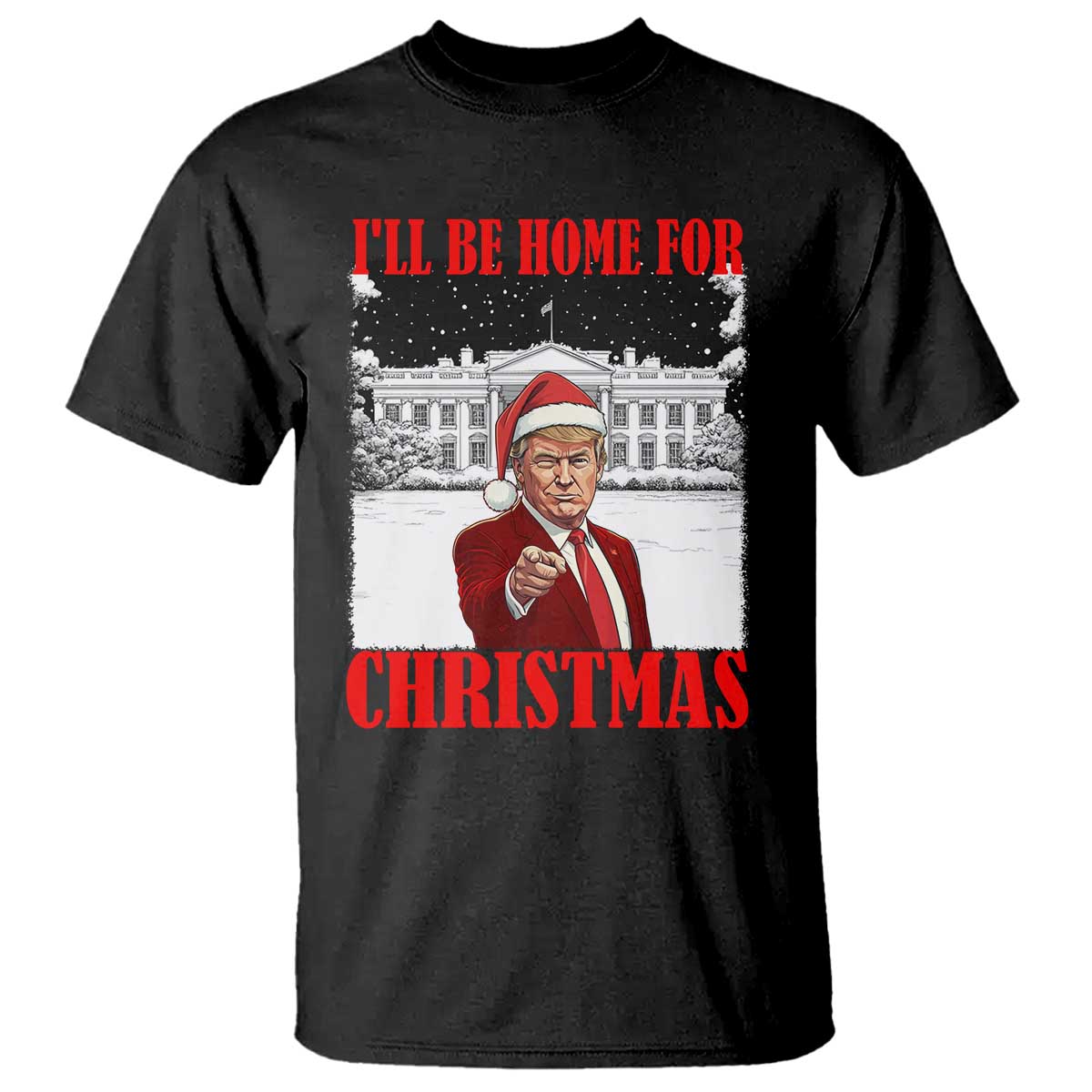 Funny Trump Xmas T Shirt I'll Be Home For Christmas 45 47th President TS11 Black Print Your Wear