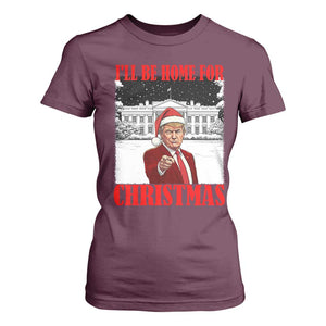 Funny Trump Xmas T Shirt For Women I'll Be Home For Christmas 45 47th President TS11 Maroon Print Your Wear