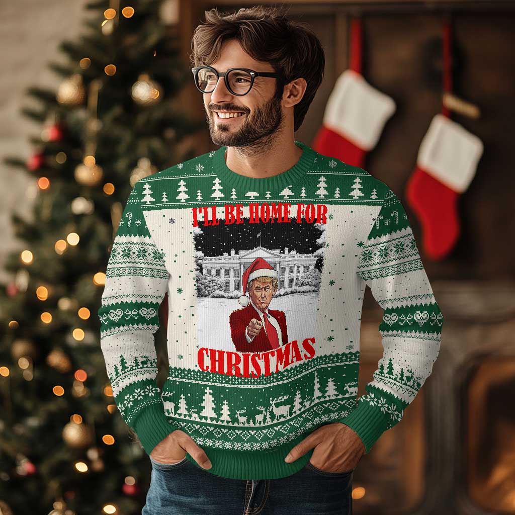 Funny Trump Xmas Ugly Christmas Sweater I'll Be Home For Christmas 45 47th President TS11 Green Print Your Wear