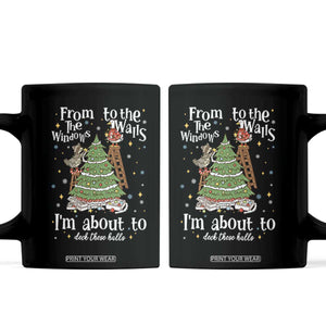From The Windows To The Walls I'm About To Deck These Halls Christmas Coffee Mug TS11 Black Print Your Wear