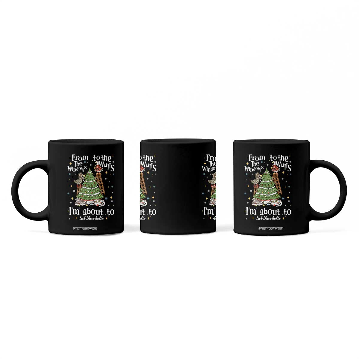 From The Windows To The Walls I'm About To Deck These Halls Christmas Coffee Mug TS11 Print Your Wear