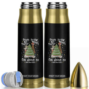From The Windows To The Walls I'm About To Deck These Halls Christmas Bullet Tumbler TS11 Black Print Your Wear