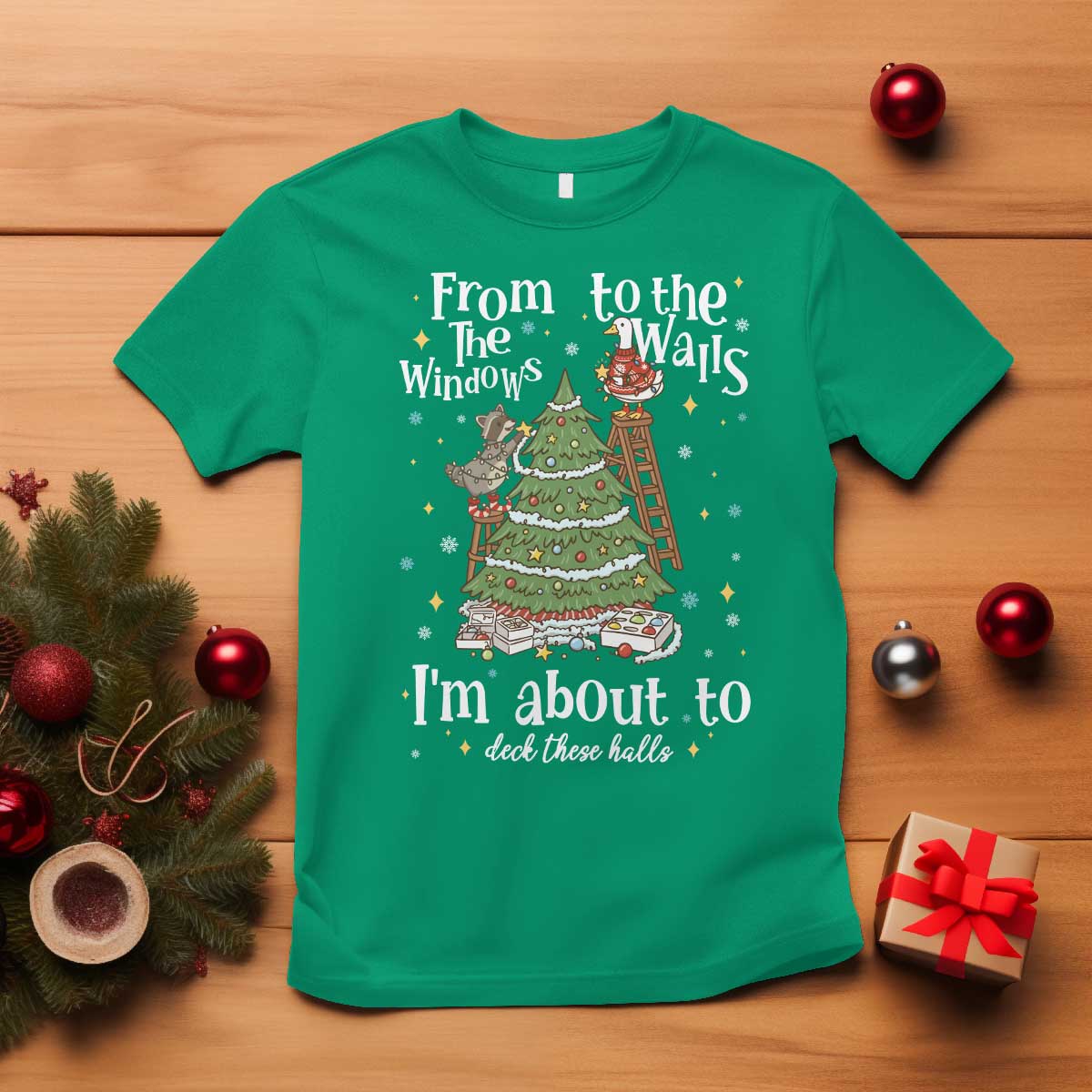 From The Windows To The Walls I'm About To Deck These Halls Christmas T Shirt TS11 Irish Green Print Your Wear