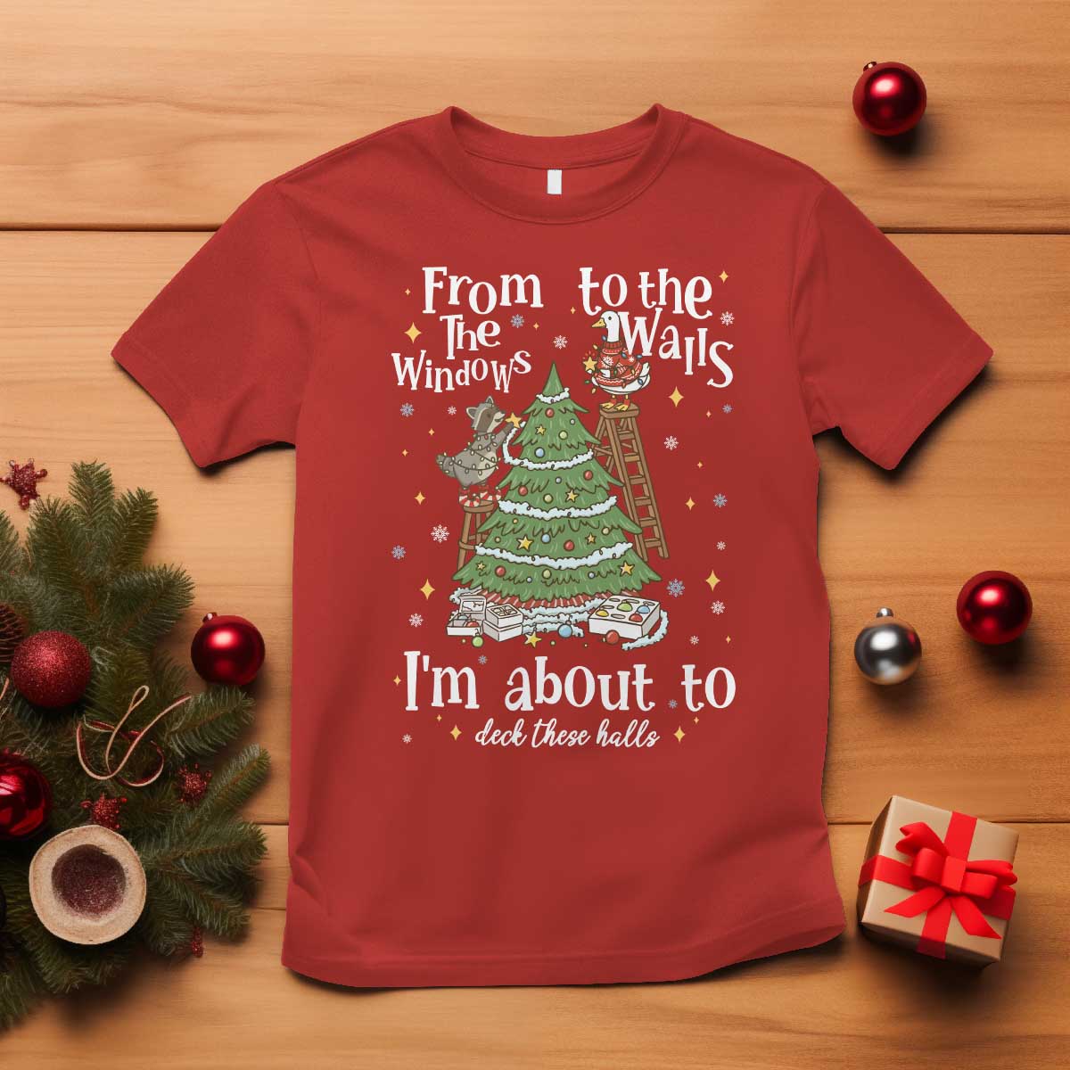 From The Windows To The Walls I'm About To Deck These Halls Christmas T Shirt TS11 Red Print Your Wear