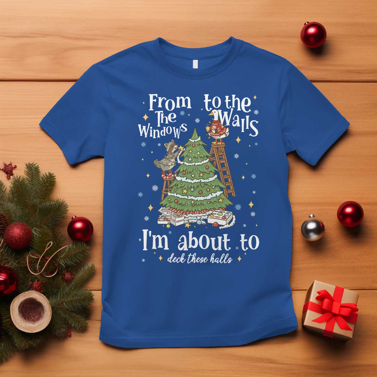 From The Windows To The Walls I'm About To Deck These Halls Christmas T Shirt TS11 Royal Blue Print Your Wear
