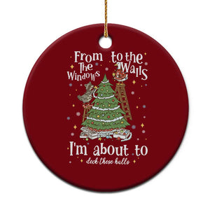 From The Windows To The Walls I'm About To Deck These Halls Christmas Ceramic Ornament TS11 1pc Red Print Your Wear