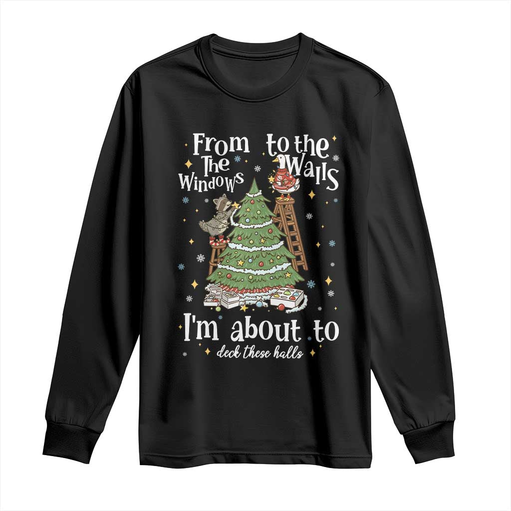 From The Windows To The Walls I'm About To Deck These Halls Christmas Long Sleeve Shirt TS11 Black Print Your Wear