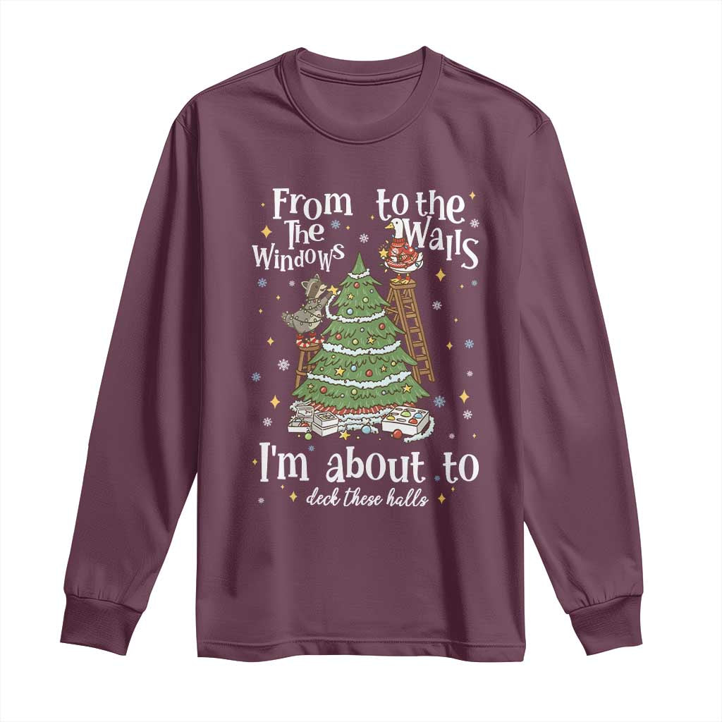 From The Windows To The Walls I'm About To Deck These Halls Christmas Long Sleeve Shirt TS11 Maroon Print Your Wear