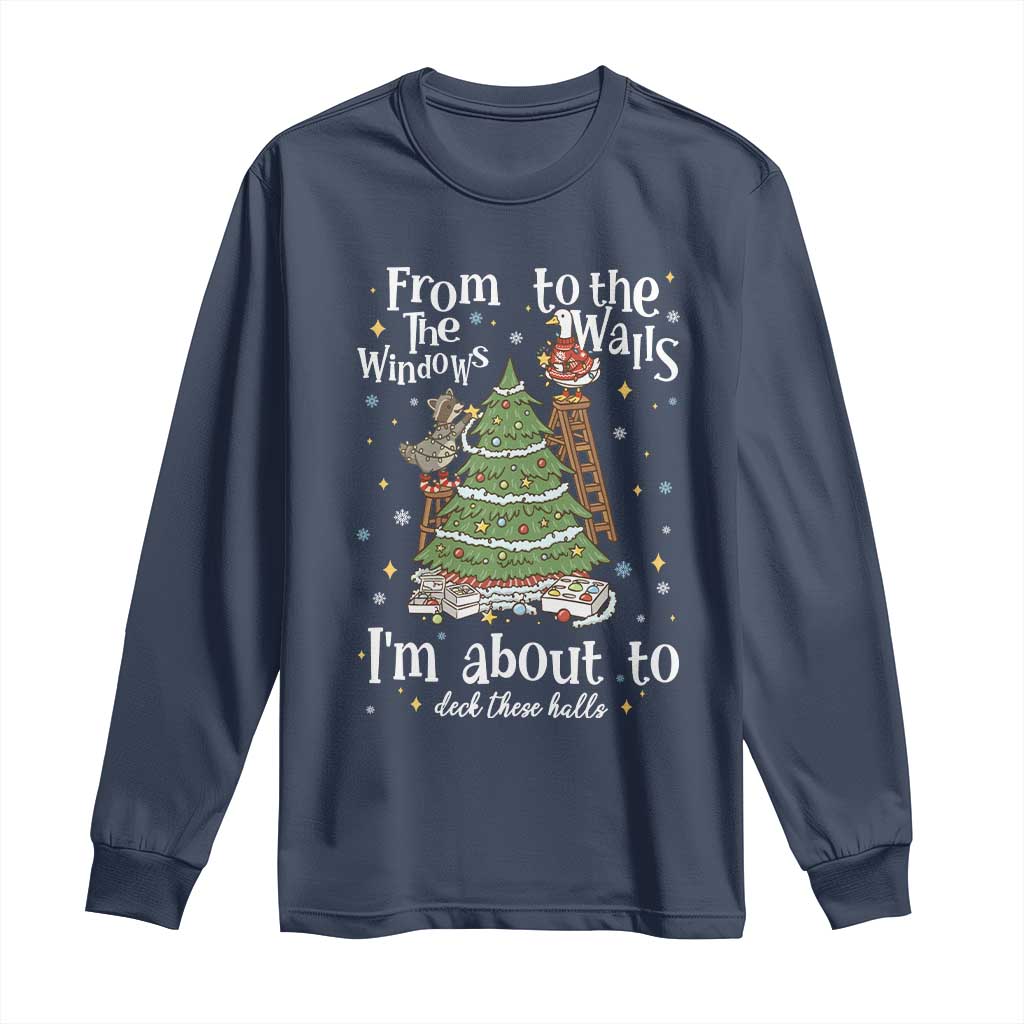 From The Windows To The Walls I'm About To Deck These Halls Christmas Long Sleeve Shirt TS11 Navy Print Your Wear