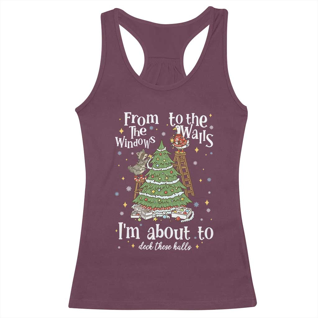 From The Windows To The Walls I'm About To Deck These Halls Christmas Racerback Tank Top TS11 Maroon Print Your Wear