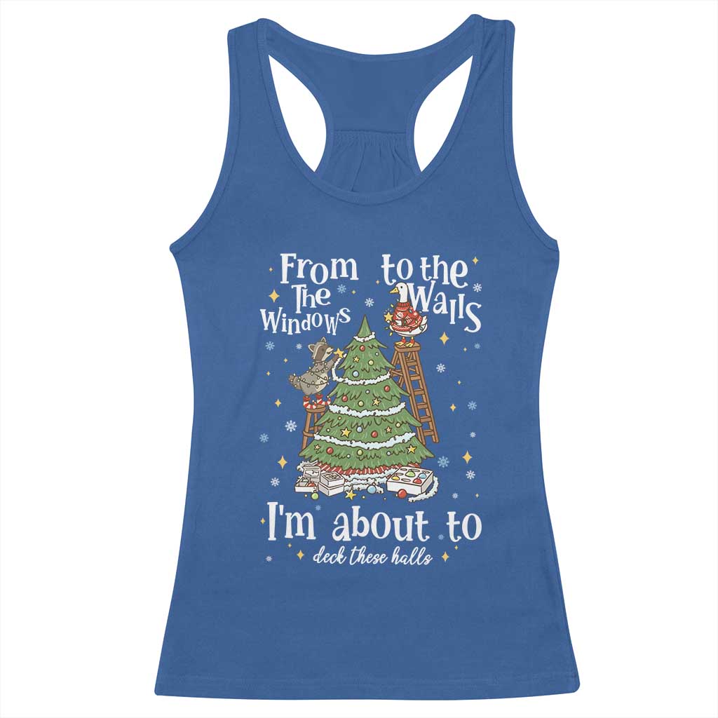 From The Windows To The Walls I'm About To Deck These Halls Christmas Racerback Tank Top TS11 Royal Blue Print Your Wear