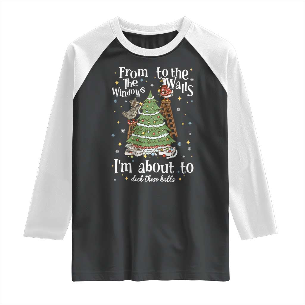 From The Windows To The Walls I'm About To Deck These Halls Christmas Raglan Shirt TS11 Black White Print Your Wear