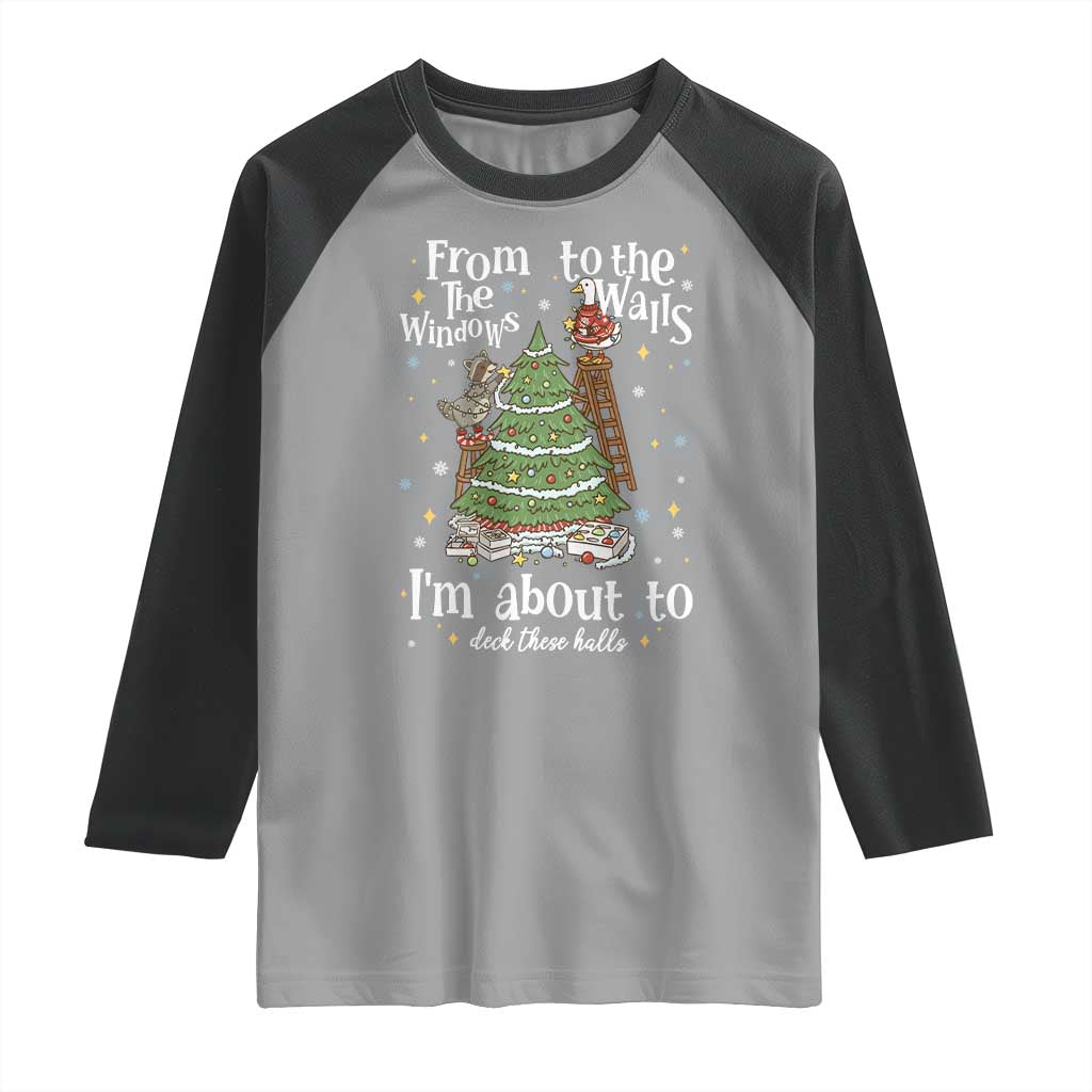 From The Windows To The Walls I'm About To Deck These Halls Christmas Raglan Shirt TS11 Sport Gray Black Print Your Wear