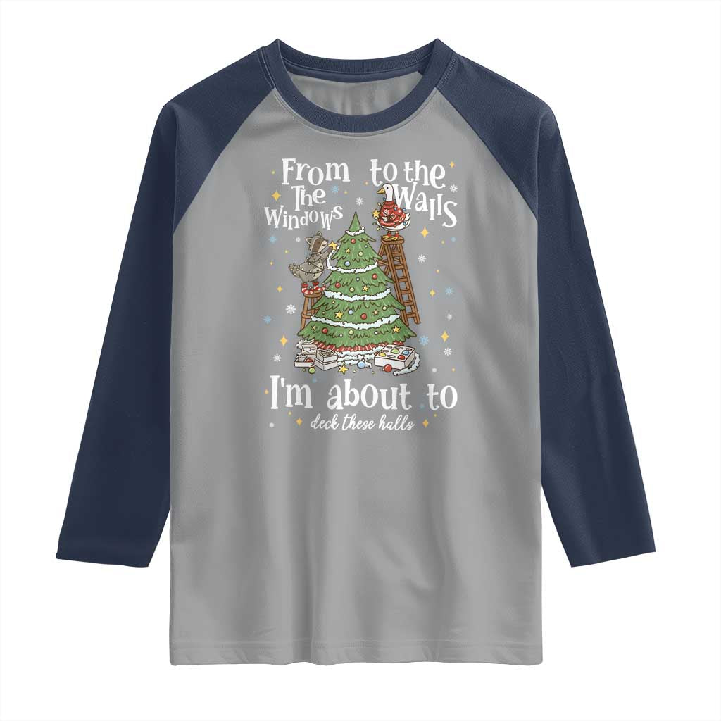 From The Windows To The Walls I'm About To Deck These Halls Christmas Raglan Shirt TS11 Sport Gray Navy Print Your Wear