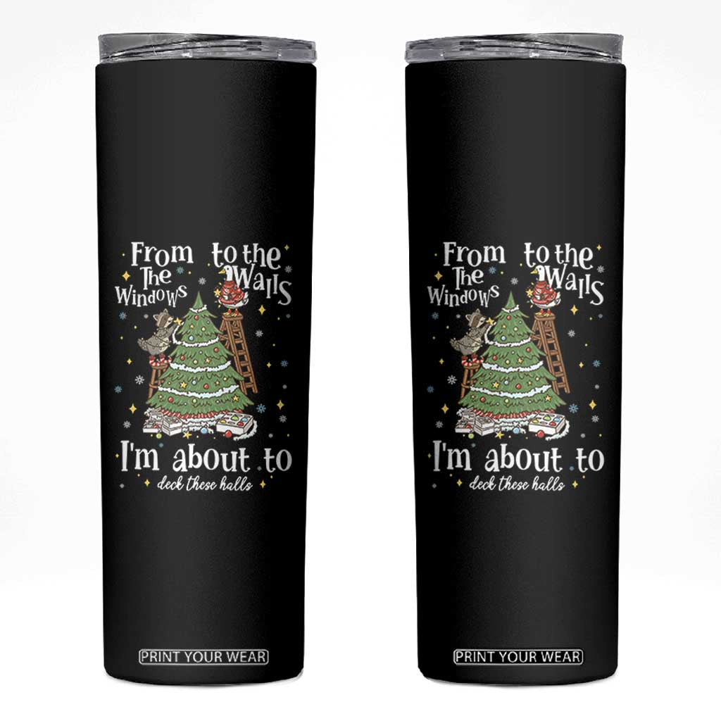 From The Windows To The Walls I'm About To Deck These Halls Christmas Skinny Tumbler TS11 Black Print Your Wear