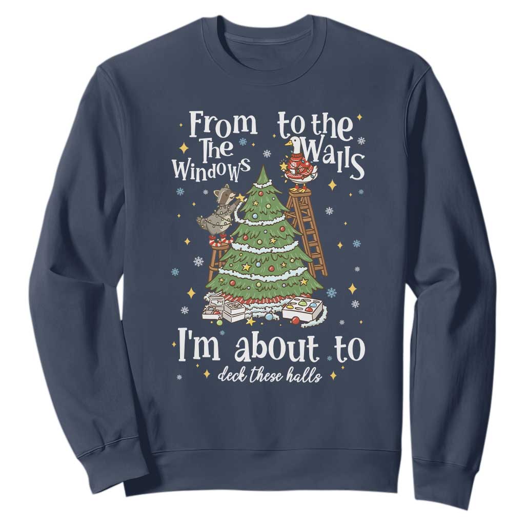 From The Windows To The Walls I'm About To Deck These Halls Christmas Sweatshirt TS11 Navy Print Your Wear