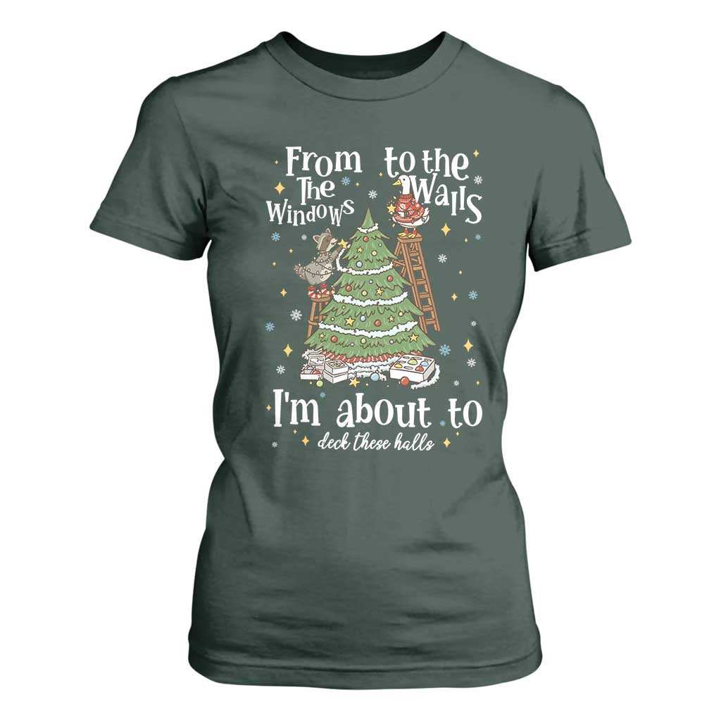 From The Windows To The Walls I'm About To Deck These Halls Christmas T Shirt For Women TS11 Dark Forest Green Print Your Wear