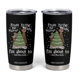 From The Windows To The Walls I'm About To Deck These Halls Christmas Tumbler Cup TS11 Black Print Your Wear