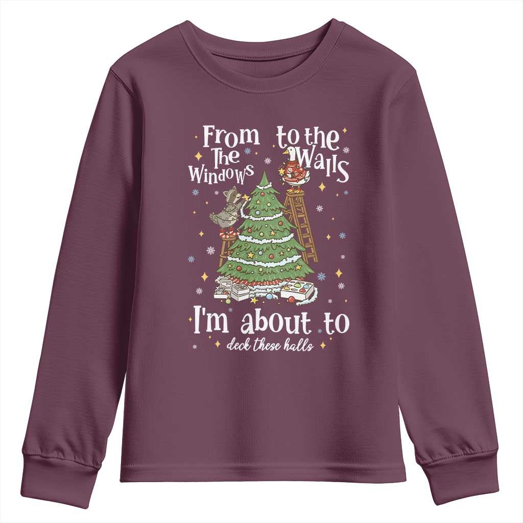 From The Windows To The Walls I'm About To Deck These Halls Christmas Youth Sweatshirt TS11 Maroon Print Your Wear
