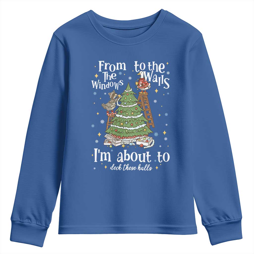 From The Windows To The Walls I'm About To Deck These Halls Christmas Youth Sweatshirt TS11 Royal Blue Print Your Wear