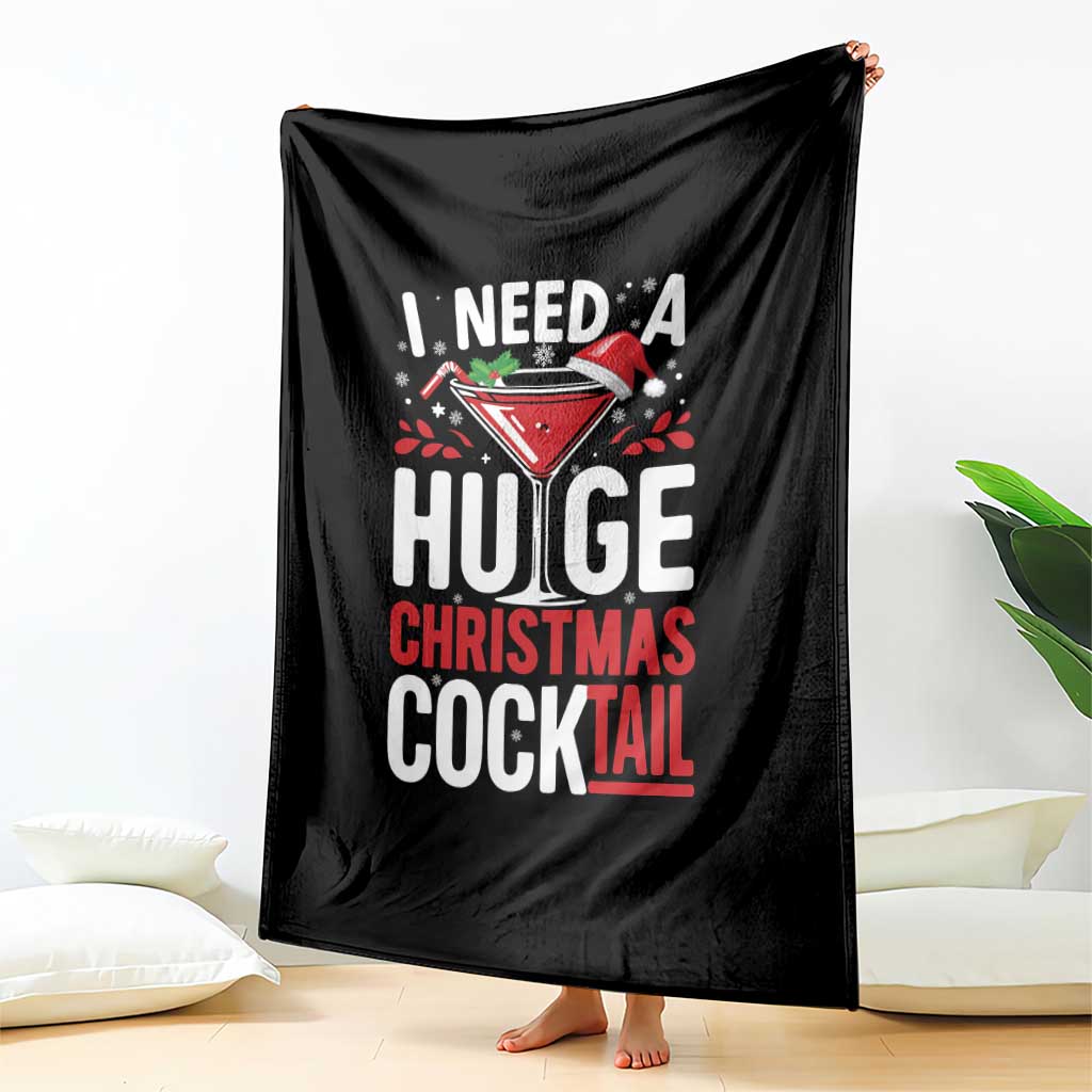 I Need A Huge Christmas Cocktail Throw Blanket Funny Xmas Adult Humor Party Drinking TS11 Print Your Wear