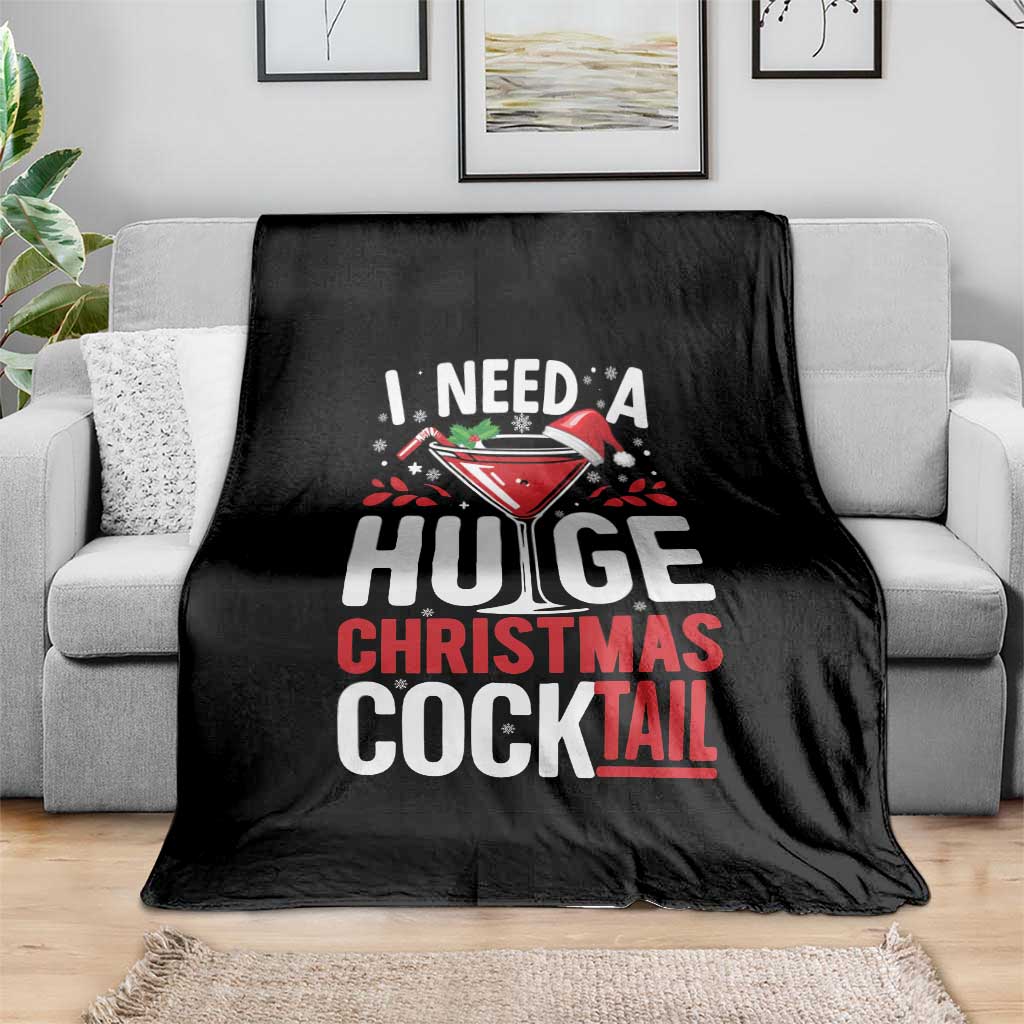I Need A Huge Christmas Cocktail Throw Blanket Funny Xmas Adult Humor Party Drinking TS11 Print Your Wear