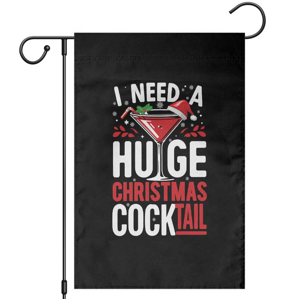 I Need A Huge Christmas Cocktail Garden Flag Funny Xmas Adult Humor Party Drinking TS11 Black Print Your Wear