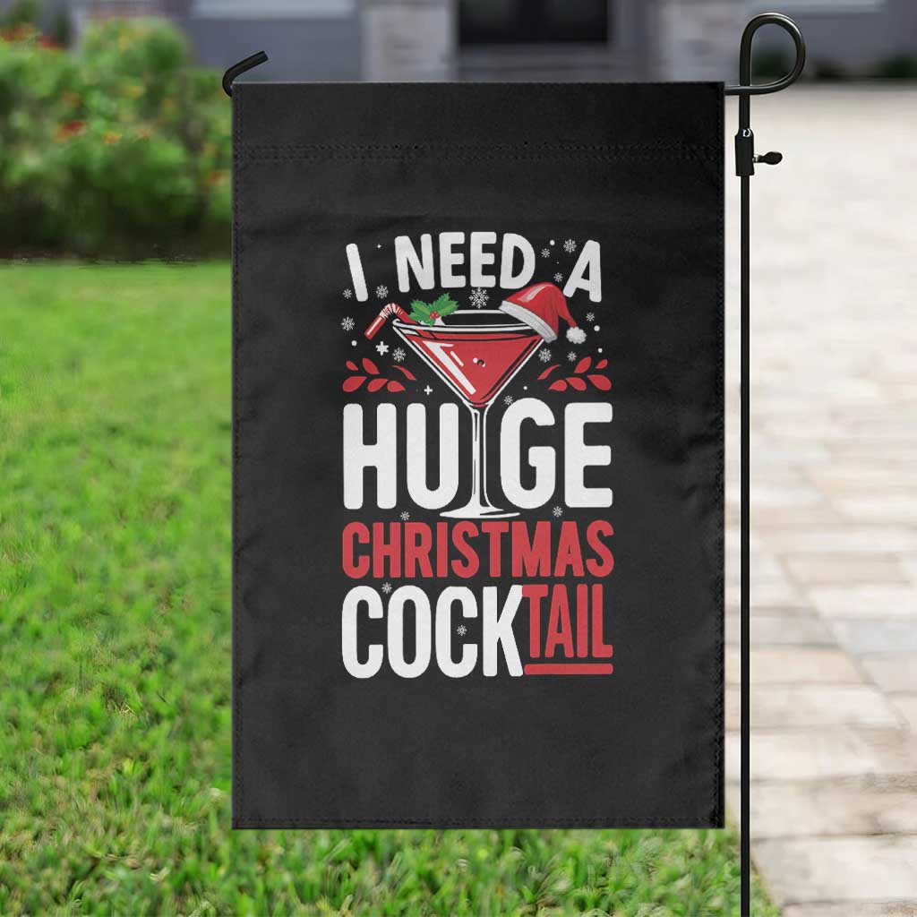 I Need A Huge Christmas Cocktail Garden Flag Funny Xmas Adult Humor Party Drinking TS11 Print Your Wear