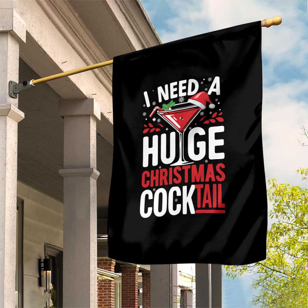 I Need A Huge Christmas Cocktail Garden Flag Funny Xmas Adult Humor Party Drinking TS11 Print Your Wear
