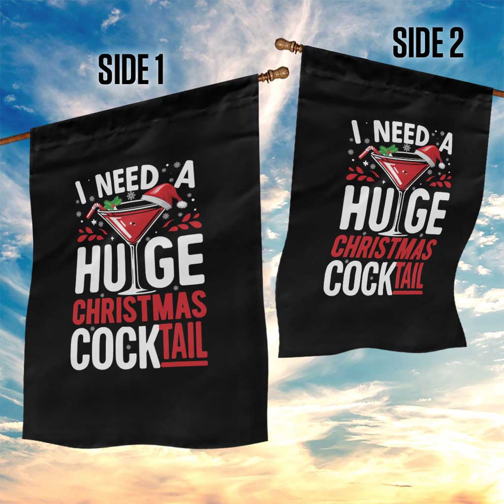I Need A Huge Christmas Cocktail Garden Flag Funny Xmas Adult Humor Party Drinking TS11 Print Your Wear