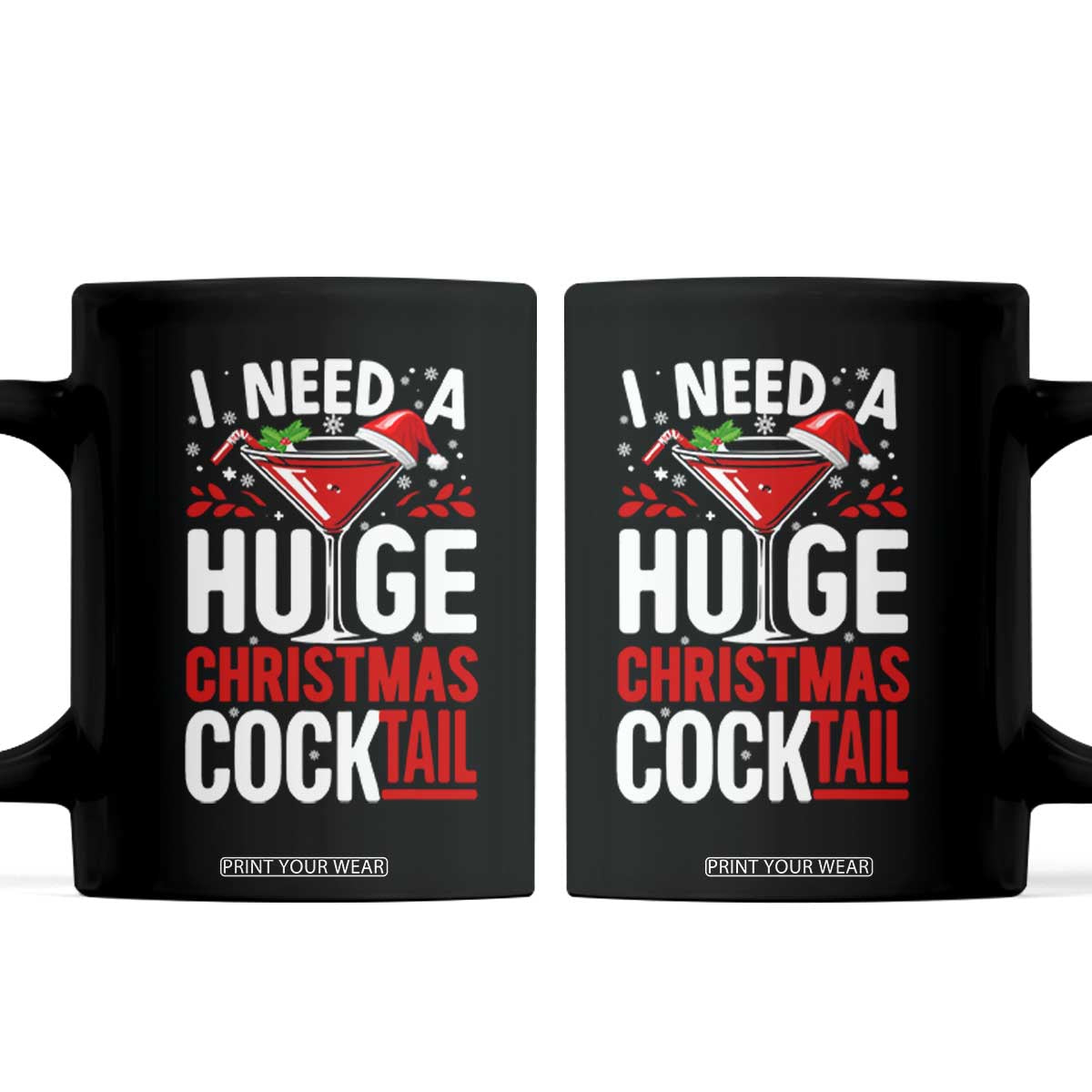 I Need A Huge Christmas Cocktail Coffee Mug Funny Xmas Adult Humor Party Drinking TS11 Black Print Your Wear