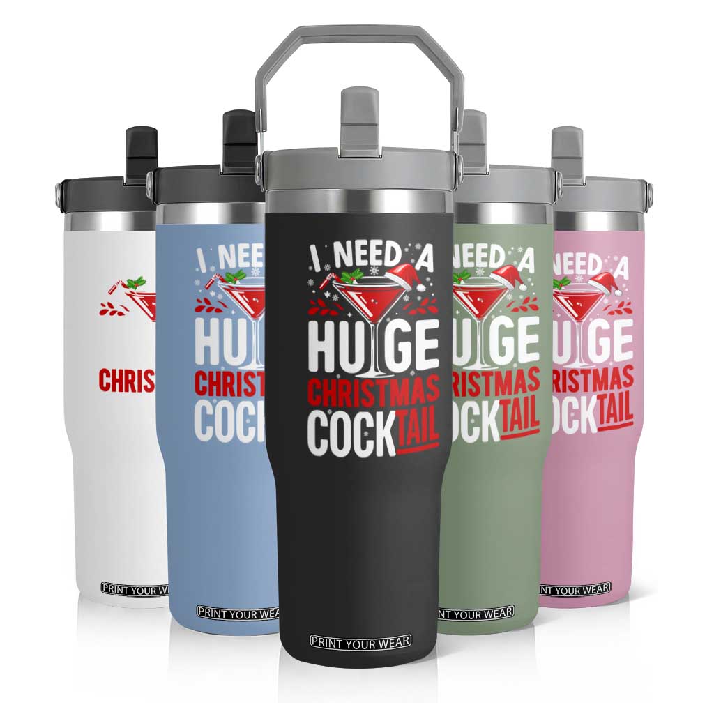 I Need A Huge Christmas Cocktail Flip Straw Tumbler Funny Xmas Adult Humor Party Drinking TS11 Print Your Wear