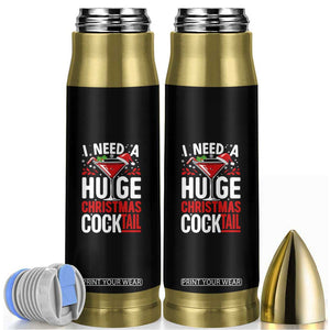 I Need A Huge Christmas Cocktail Bullet Tumbler Funny Xmas Adult Humor Party Drinking TS11 Black Print Your Wear