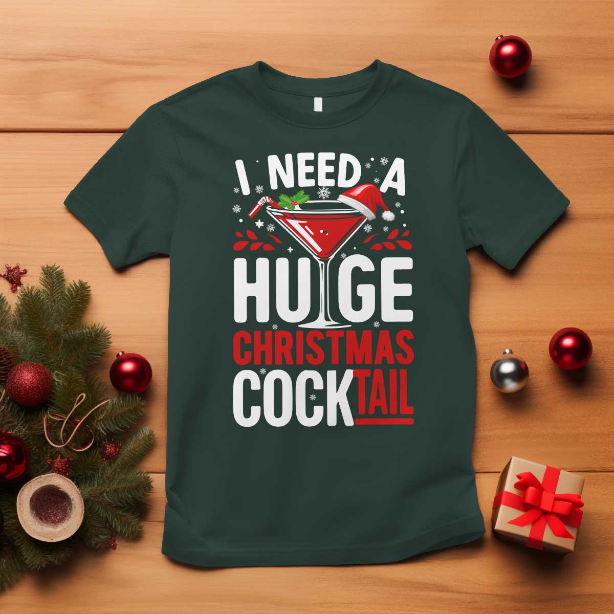 I Need A Huge Christmas Cocktail T Shirt Funny Xmas Adult Humor Party Drinking TS11 Dark Forest Green Print Your Wear