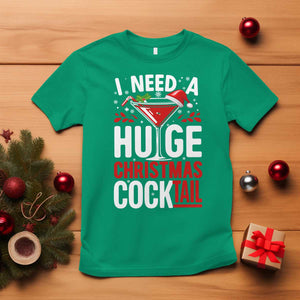 I Need A Huge Christmas Cocktail T Shirt Funny Xmas Adult Humor Party Drinking TS11 Irish Green Print Your Wear