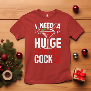 I Need A Huge Christmas Cocktail T Shirt Funny Xmas Adult Humor Party Drinking TS11 Red Print Your Wear
