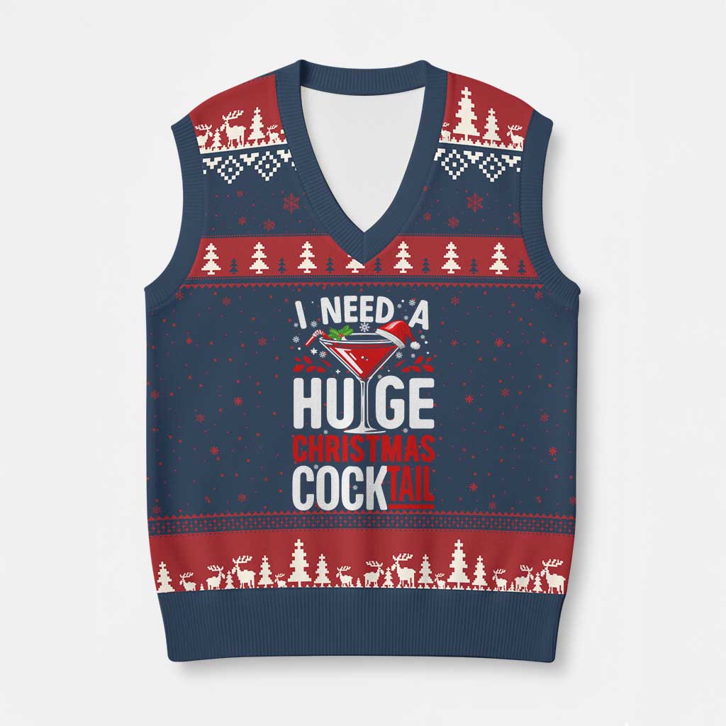 I Need A Huge Xmas Cocktail V-Neck Knit Sweater Vest Funny Xmas Adult Humor Party Drinking TS11 Navy Red Print Your Wear