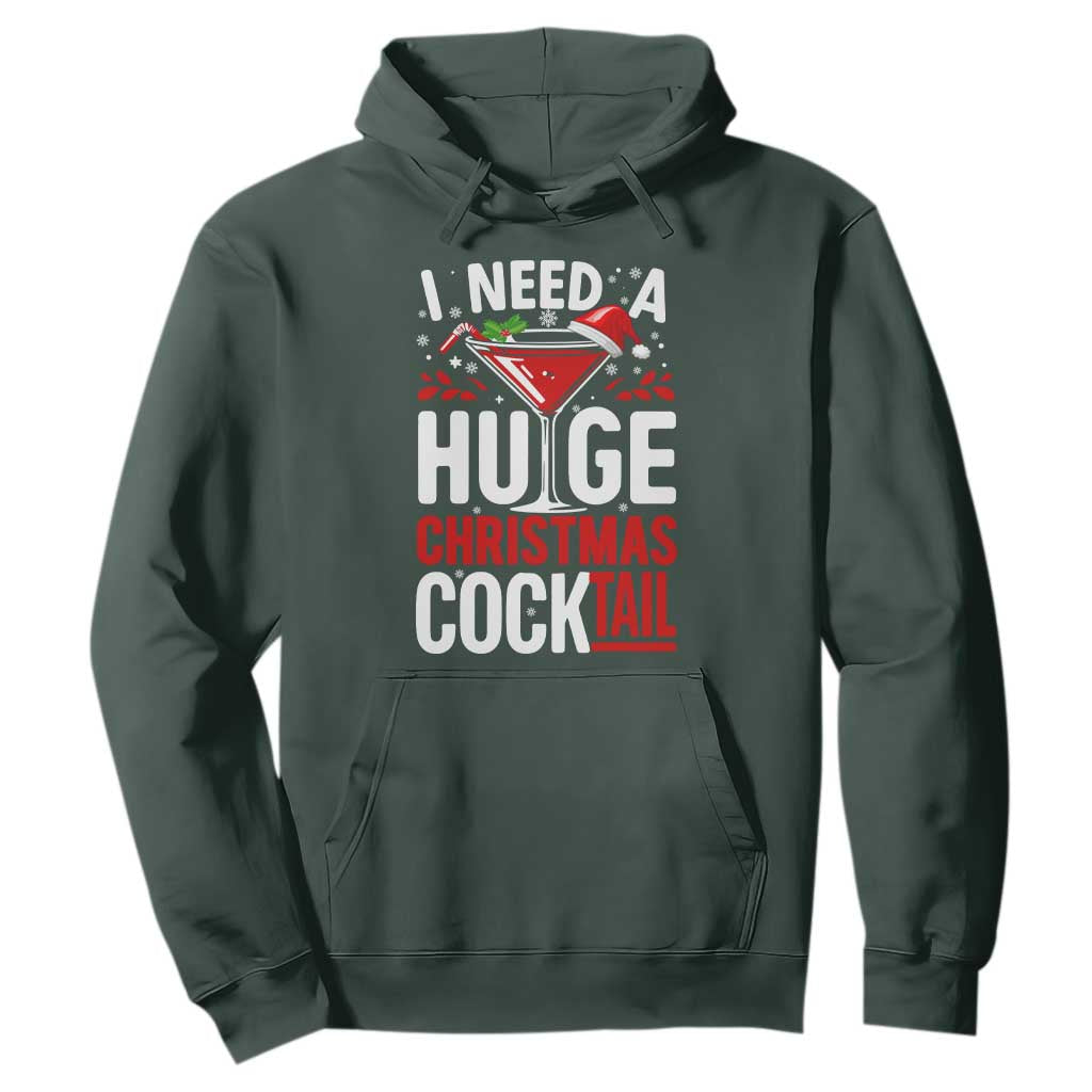 I Need A Huge Christmas Cocktail Hoodie Funny Xmas Adult Humor Party Drinking TS11 Dark Forest Green Print Your Wear