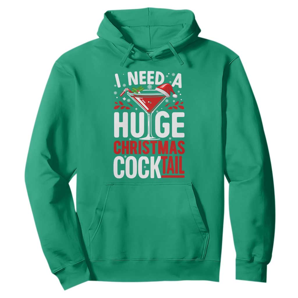 I Need A Huge Christmas Cocktail Hoodie Funny Xmas Adult Humor Party Drinking TS11 Irish Green Print Your Wear