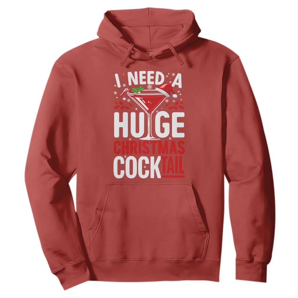 I Need A Huge Christmas Cocktail Hoodie Funny Xmas Adult Humor Party Drinking - Print Your Wear